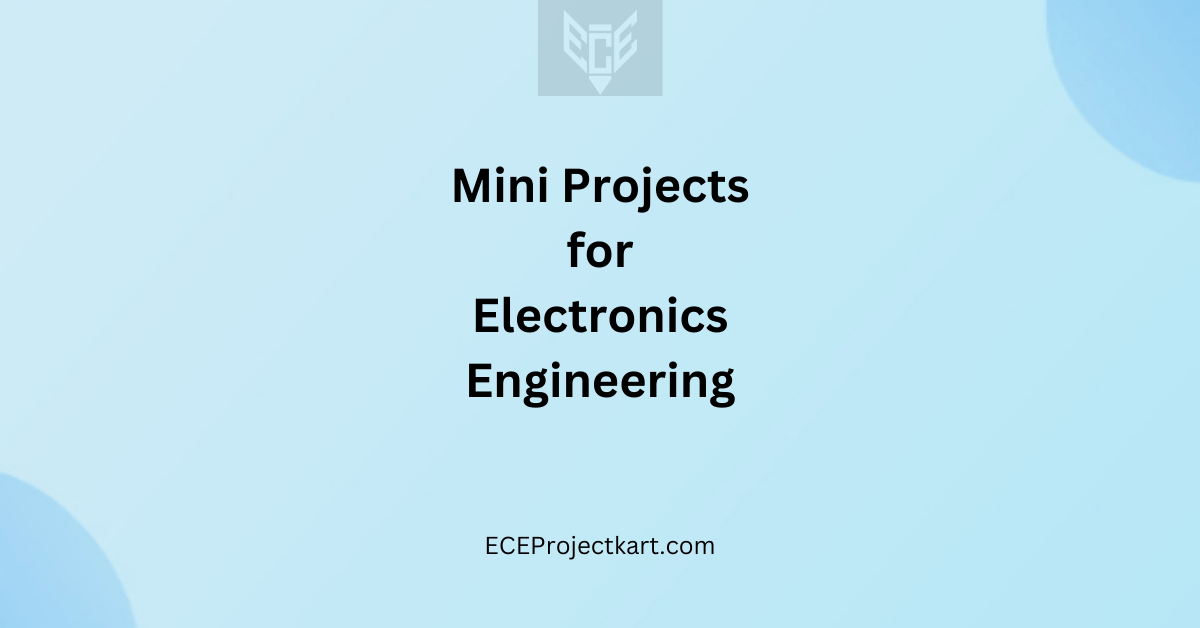 List of mini projects for electronics engineering students