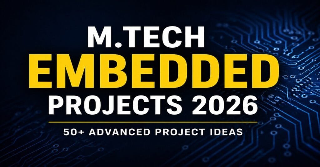 MTech Embedded System Projects 2026 | Trending Ideas