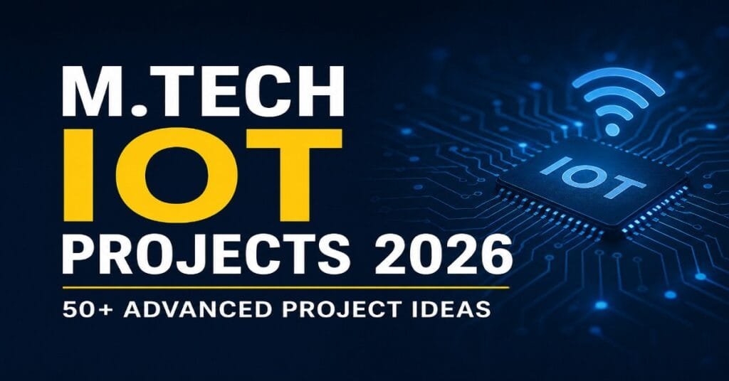 MTech IoT Projects 2026 | Trending Research Ideas