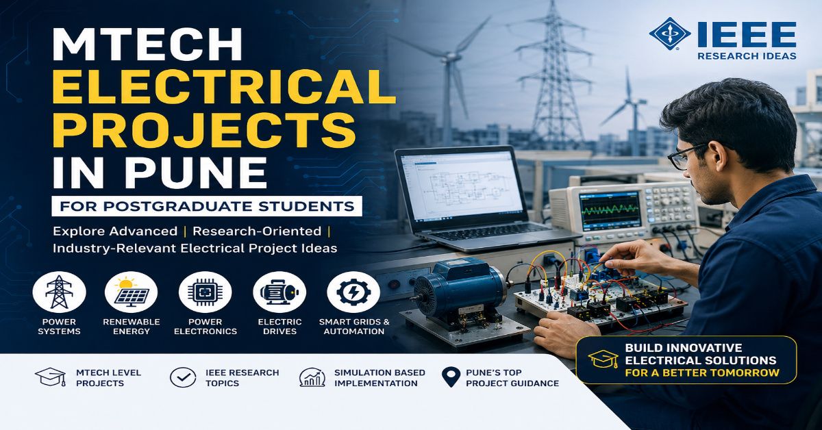 MTech electrical projects in Pune for postgraduate students with IEEE research topics in power systems, renewable energy, smart grids, and power electronics