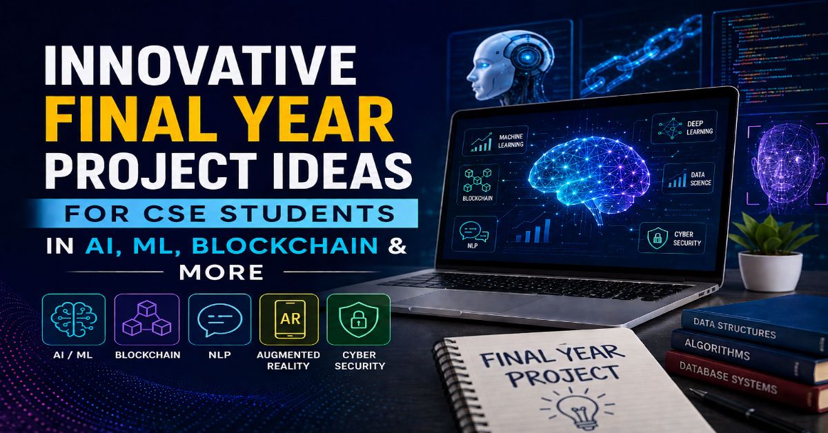 Innovative final year project ideas for CSE students in AI, ML, Blockchain, NLP, and Cybersecurity